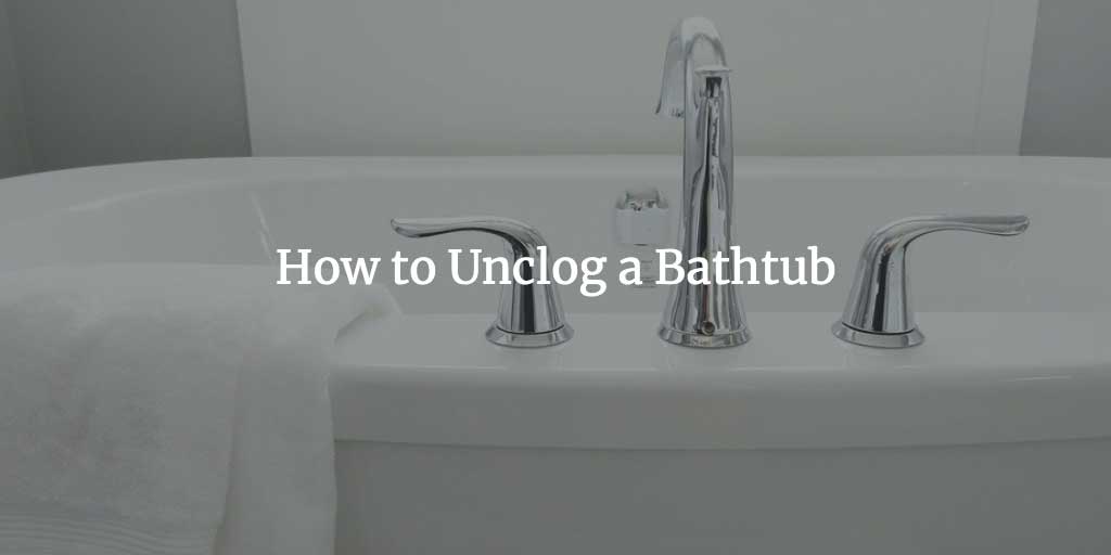 How to Unclog a bathtub